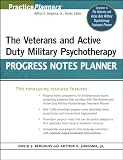 The Veterans and Active Duty Military Psychotherapy Progress Notes Planner (PracticePlanners)