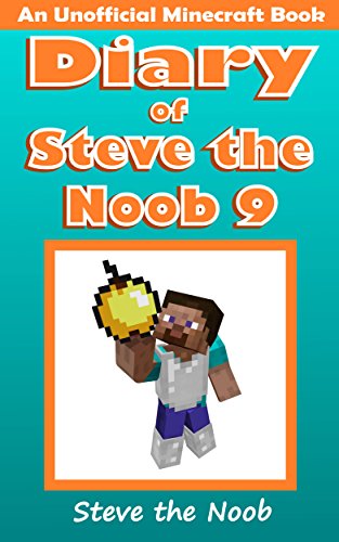 Minecraft: Diary of Steve the Noob 9 (An Unofficial Minecraft Book) (Minecraft Diary of Steve the Noob Collection), by Steve the Noob