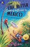 Live Better South of the Border, 4th Ed.: A Practical Guide for Living and Working (Live Better South of the Border in Mexico)