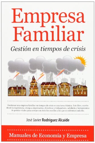 Empresa familiar. Gestión en tiempos de crisis (Economía) (Spanish Edition)