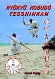 Ryukyu Kobudo Tesshinkan: Die traditionelle Waffenkampfkunst von Okinawa