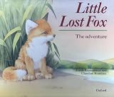 Little lost fox : the adventure ; Little lost fox : on the trail of a fox cub