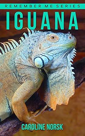 Iguana: Amazing Photos &amp; Fun Facts Book About Iguanas For Kids ...