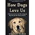 How Dogs Love Us: A Neuroscientist and His Adopted Dog Decode the Canine Brain