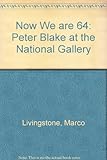 Now we are 64 : Peter Blake at the National Gallery