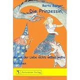 Die Prinzessin, die von der Liebe nichts wissen wollte: M�rchenvon "Barbara Klingenberg"