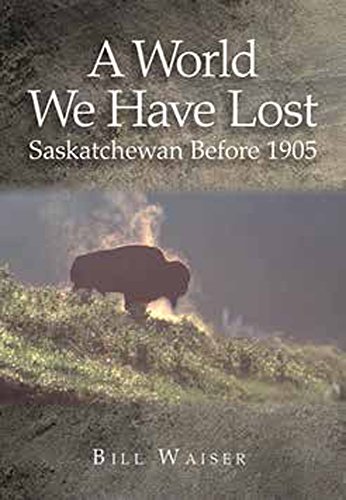 A World We Have Lost: Saskatchewan Before 1905