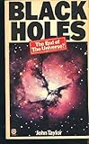 Black holes : the end of the universe?