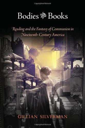 Bodies and Books: Reading and the Fantasy of Communion in Nineteenth-Century America