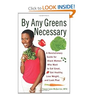By Any Greens Necessary: A Revolutionary Guide for Black Women Who Want to Eat Great, Get Healthy, Lose Weight, and Look Phat