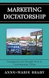 Marketing Dictatorship: Propaganda and Thought Work in Contemporary China (Asia/Pacific/Perspectives)