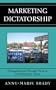 Marketing Dictatorship: Propaganda and Thought Work in Contemporary China (Asia/Pacific/Perspectives)