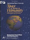 Space of Service to Humanity Preserving Earth and Improving Life: Symposium Proceedings, International Symposium, 5-7 February 1996, Strasbourg, France (Space Studies)