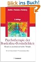 Psychotherapie der Borderline-Pers�nlichkeit: Manual zur psychodynamischen TherapieMit einem Anhang zur Praxis der TFP im deutschsprachigen Raum