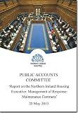 Report on the Northern Ireland Housing Executive : management of response maintenance contracts : together with the minutes of proceedings of the Committee relating to the report and the minutes of ev