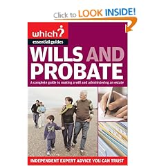 Which Essential Guides - Wills and Probate: A Complete Guide to Making a Will and Administering an Estate - Independent Expert Advice You Can Trust (Which ... You Can Trust (Which Essential Guides)