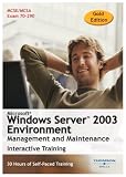 Microsoft Windows Server 2003 Environment Management and Maintenance 30 Hour Interactive Course