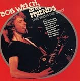 Bob Welch & Friends - Live at the Roxy