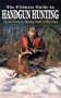 The Ultimate Guide to Handgun Hunting: Tips and Tactics for Hunting Small and Big Game