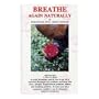 Breathe Again Naturally: How to Deal with Catarrh, Bronchitis, Asthma. Manage Lung and Bronchial Problems Through a Natural Living & Eating Program