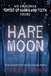 Hare Moon: An Original Forest of Hands and Teeth Story