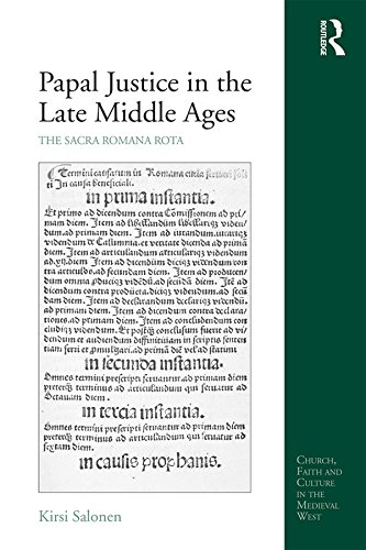 Papal Justice in the Late Middle Ages: The Sacra Romana Rota (Church, Faith and Culture in the Medieval West)