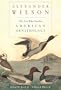 Alexander Wilson: The Scot Who Founded American Ornithology