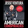 American Conspiracies: Lies, Lies, and More Dirty Lies That the Government Tells