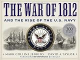 The War of 1812 and the Rise of the U.S. Navy