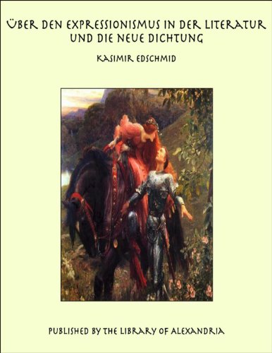Über den Expressionismus in der Literatur und die neue Dichtung (German Edition)