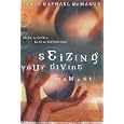 Seizing Your Divine Moment: Dare to Live a Life of Adventure