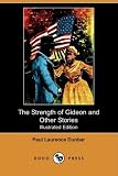 The Strength of Gideon and Other Stories (Illustrated Edition) (Dodo Press)
