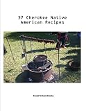 37 CHEROKEE Native American Indian Recipes