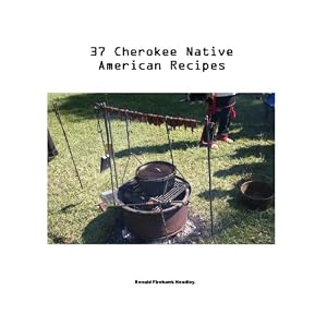 37 CHEROKEE Native American Indian Recipes