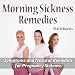 Morning Sickness Remedies : Symptoms and Natural R