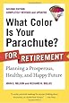 What Color Is Your Parachute? for Retirement, Second Edition: Planning a Prosperous, Healthy, and Happy Future