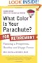 What Color Is Your Parachute? for Retirement, Second Edition: Planning a Prosperous, Healthy, and Happy Future (What Color Is Your Parachute? for Retirement: Planning Now for the)