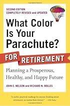What Color Is Your Parachute? for Retirement, Second Edition: Planning a Prosperous, Healthy, and Happy Future