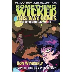 Ray Bradbury's Something Wicked This Way Comes: The Authorized Adaptation by Ray Bradbury and Ron Wimberly