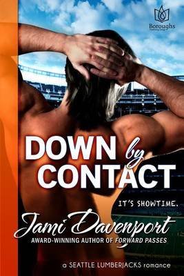 { [ DOWN BY CONTACT: A SEATTLE LUMBERJACKS ROMANCE ] } Davenport, Jami ( AUTHOR ) Mar-27-2013 Paperback