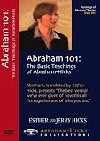 Abraham 101 - The Basic Teachings of Abraham-Hicks Abraham 101 - The Basic Teachings of Abraham-Hicks