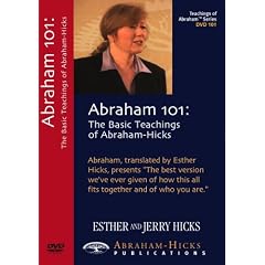 Abraham 101 - The Basic Teachings of Abraham-Hicks by 