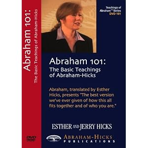 Abraham 101 - The Basic Teachings of Abraham-Hicks