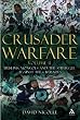 Crusader Warfare, Volume II: Muslims, Mongols and the Struggle Against the Crusades 1050-1300 AD: 2