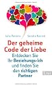 Der geheime Code der Liebe: Entdecken Sie Ihr Beziehungs-Ich und finden Sie den richtigen Partner