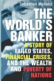 The World`s Banker: A Story of Failed States, Financial Crises, and the Wealth and Poverty of Nations