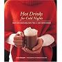 Hot Drinks for Cold Nights: Great Hot Chocolates, Tasty Teas & Cozy Coffee Drinks