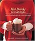 Hot Drinks for Cold Nights: Great Hot Chocolates, Tasty Teas & Cozy Coffee Drinks