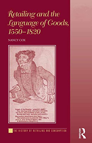 Retailing and the Language of Goods, 1550-1820 (The History of Retailing and Consumption)