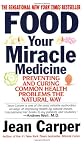 Food: Your Miracle Medicine